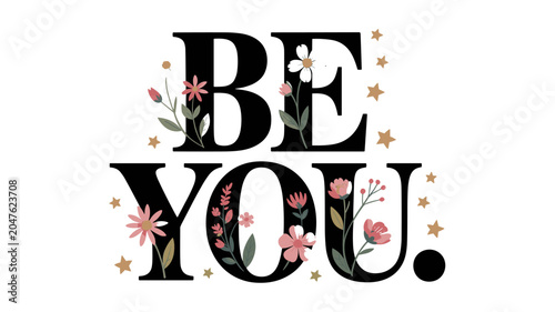 Adobe Illustrator ArtworkInspirational quote BE YOU with floral and star decorations on white background