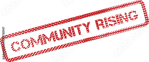 Bild auf Leinwand Red rubber stamp impression with the uplifting text COMMUNITY RISING signifies c