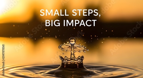 Water droplet crown splash with small steps big impact text