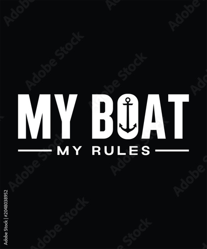 My boat my rules sarcastic captain life funny boating lover graphic shirt