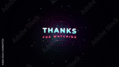 Futuristic Neon Thanks For Watching Text on Dark Background