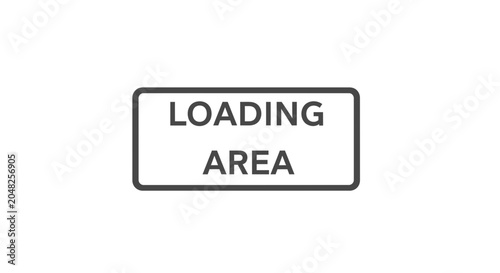 Loading Area Sign - Text Overlay for Storage, Logistics, and Delivery