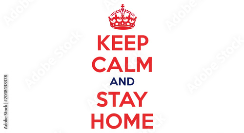 Keep Calm and Stay Home Poster with Crown and Red Text