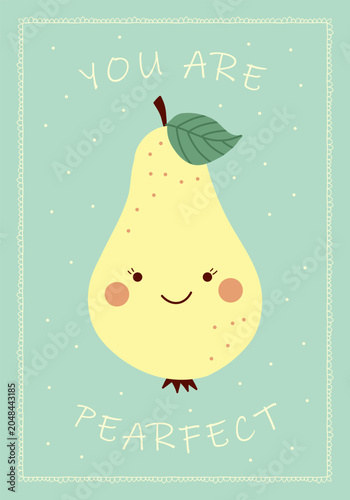 Cute kawaii pear nursery poster with funny pun quote, vector kids greeting card
