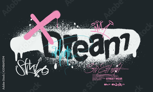 Dream graffiti art, Urban street graffiti Dream slogan with motivational quotes, urban typography street art graffiti slogan, Graffiti graphic vector print for tees.eps