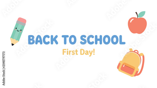 Back to School Banner with Cute Elements: A vibrant banner announcing Back to School and First Day! accompanied by cheerful illustrations of a pencil, apple, and backpack.