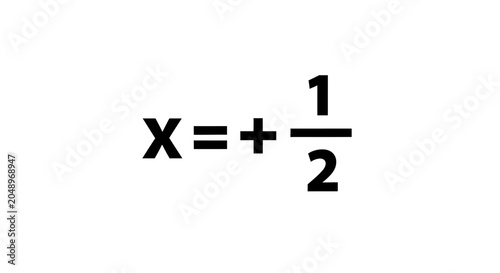 Mathematical equation X equals plus one half on white background