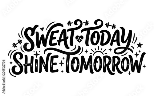 Sweat today shine tomorrow motivational gym fitness quote lettering design print.