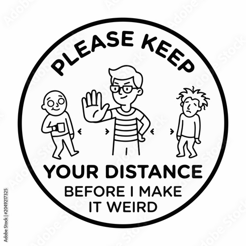 Social distancing sign with cartoon characters and humorous text in a circular black and white line art style for public health awareness