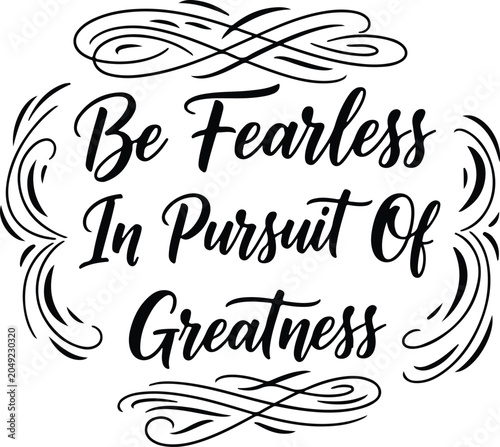 Fotografia Motivational quotes 'be fearless in pursuit of greatness' elegant typography des