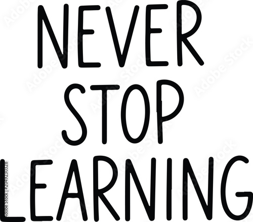 Tableau sur toile Inspirational never stop learning motivational quote for personal growth