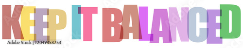 Quadro su tela Keep it balanced phrase, colorful words on transparent background, harmony message design