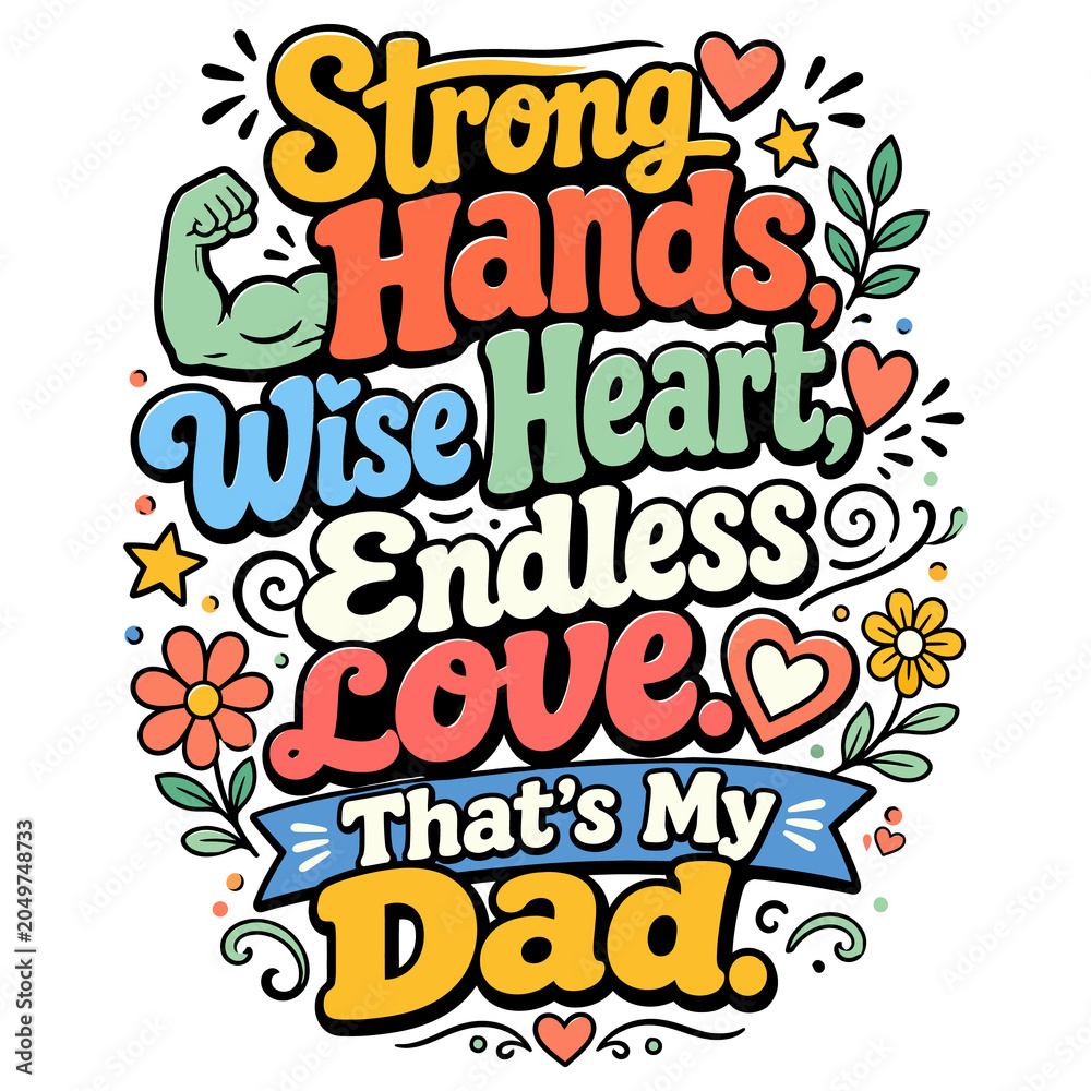 Obraz premium Strong Hands, Wise Heart, Endless Love – Colorful Father’s Day Typography Design 