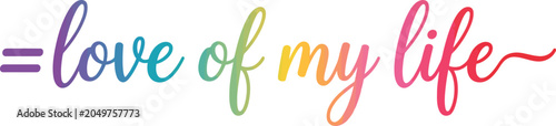Photos Vector illustration of 'love of my life' on transparent background with rainbow