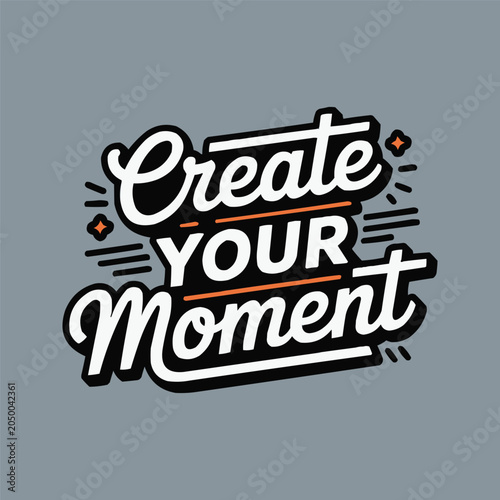Fotografie Creative typography design with the inspiring phrase create your moment today