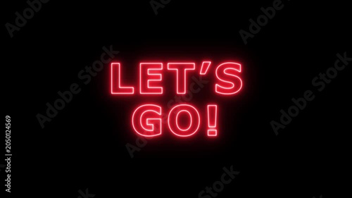 let's go text animation on black background for start.Let's Go text font with neon light. Luminous and shimmering haze inside the letters of the text Lets Go. Let's go neon sign. 4k video