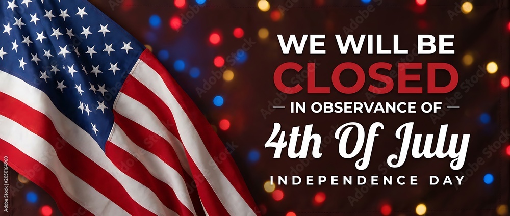 Fototapeta premium We will be closed for fourth of july independence day celebration with american flag and bokeh lights holiday background.