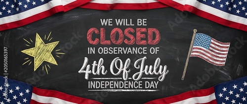 We will be closed in observance of 4th of july independence day american flags and star on chalkboard.