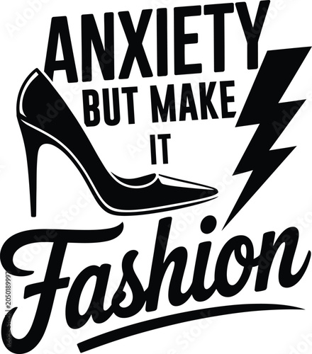 Slika na platnu Anxiety but make it fashion typography quote with a heel stiletto shoe and a lig
