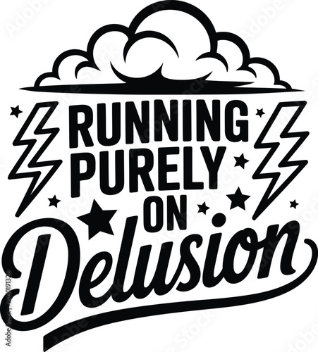 Fotografia Running purely on delusion typography quote with a cloud, lightning bolts, and s