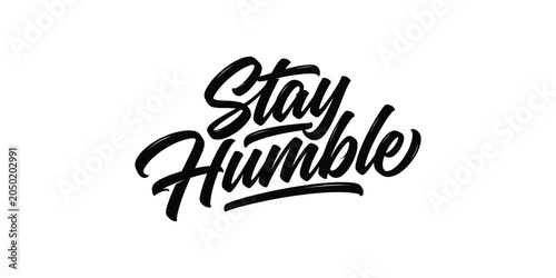 Konstfotografi Stay humble hand lettered quote inspirational typography design