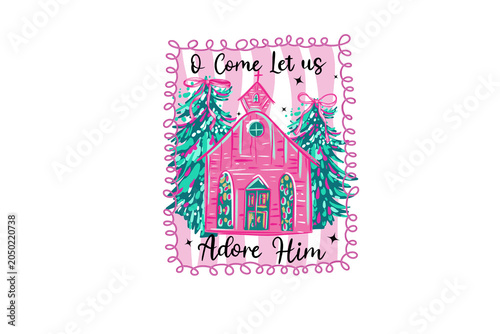 O Come Let Us Adore Him Christmas quote with pink church and trees Sublimation Design