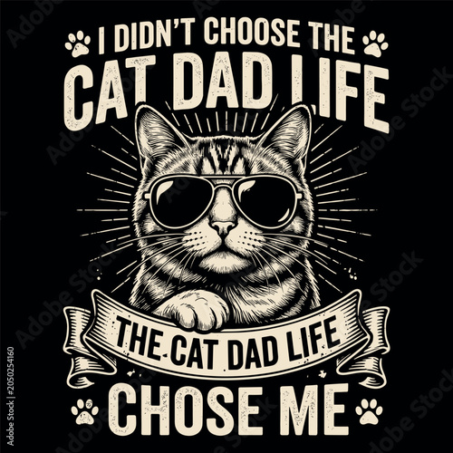 I Didn t Choose The Cat Dad Life The Cat Dad Life Chose Me Retro Vintage Cat Wearing Sunglasses Graphic For Father Day Vector