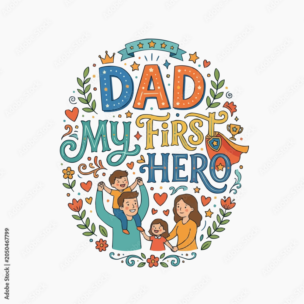 Fototapeta premium A colorful vector graphic illustration of a family with the text 'Dad My First Hero' surrounded by flowers and hearts