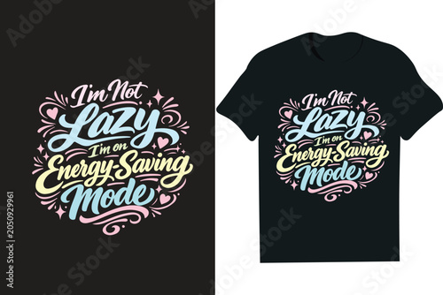 Obraz na plátne I'm Not Lazy, I'm on Energy-Saving Mode- typography, tshirt, poster, mug , hoodie, quotes