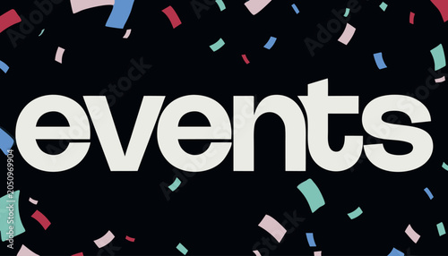 Bold white text events graphic with colorful paper confetti falling down