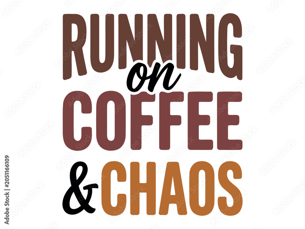 Fototapeta premium Running on Coffee and Chaos Funny Typography Quote Vector Design