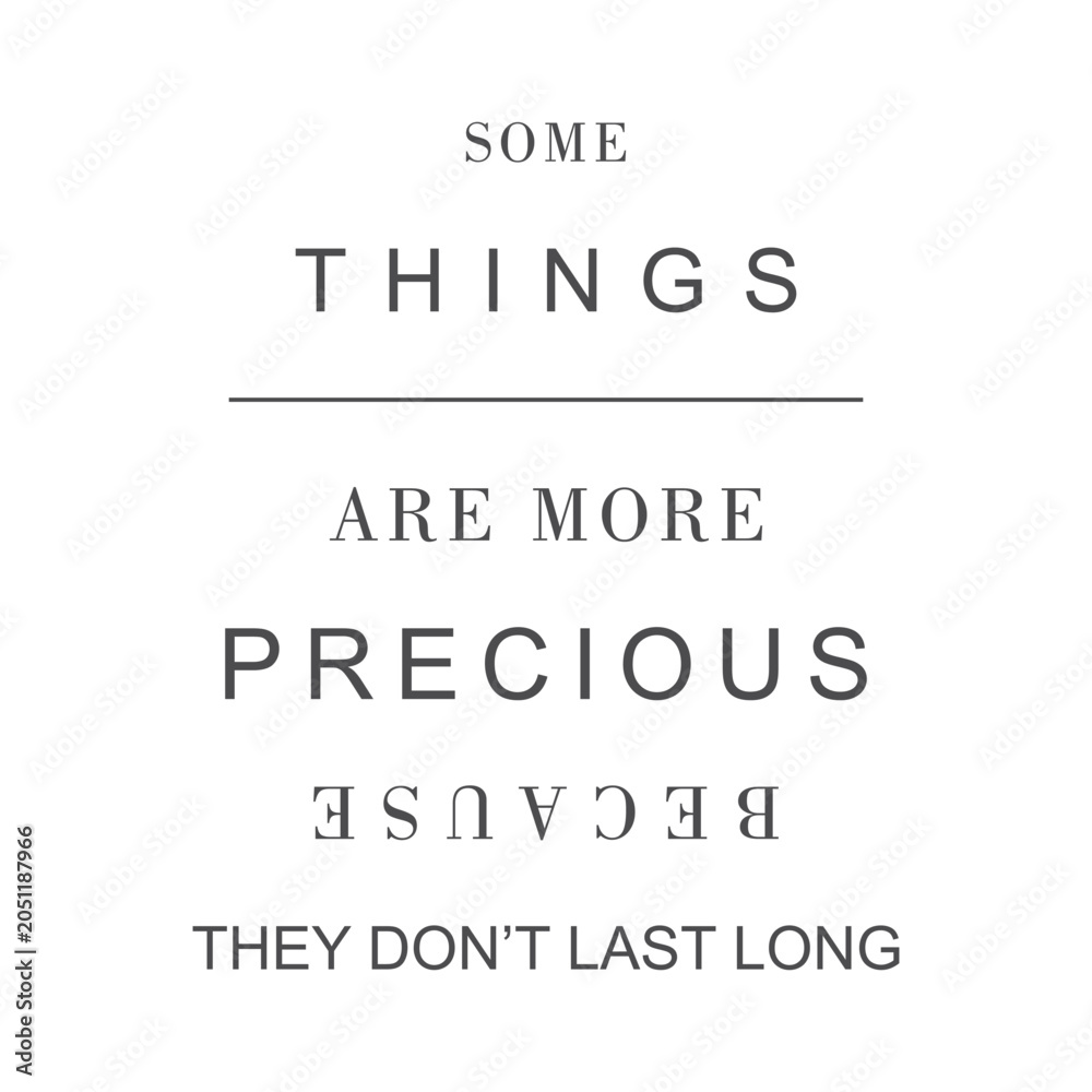 Obraz premium Minimalist black and white typography poster featuring the philosophical quote some things are more precious because they don't last long, with creative upside-down text design.