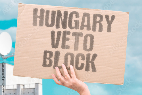 Photos "Hungary veto block" Budapest halts EU decisions