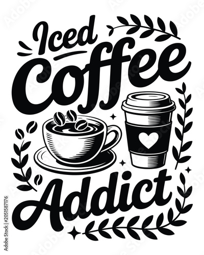 Iced Coffee Addict lettering with a coffee cup and a takeaway cup with a heart on a white background