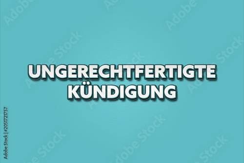 Foto Ungerechtfertigte Kuendigung (Unfair termination) - A turquoise banner illustration with white text