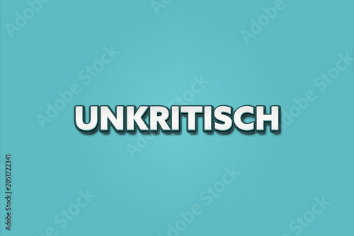 Tableau sur toile Unkritisch (Uncritical) - A turquoise banner illustration with white text