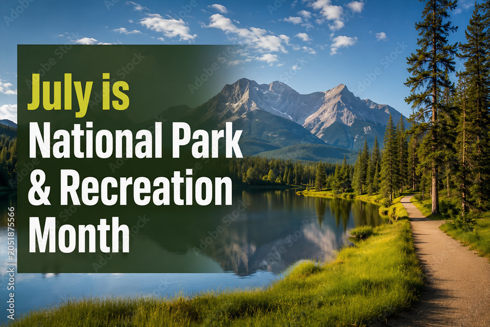Fototapeta premium July is National Park and Recreation Month sign with scenic mountain lake and hiking trail view.