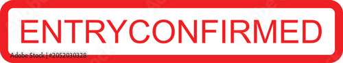 Fotografie Red and white rectangular sign with the words entry confirmed in bold red letter