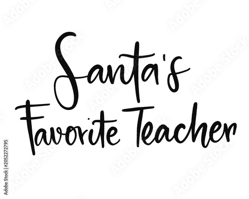 Santa's Favorite Teacher Hand Lettered Calligraphy — Teacher Christmas PNG Gift Cricut Cut File