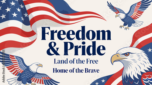 Foto Patriotic illustration featuring the American flag, eagles, and the text Freedom & Pride, Land of the Free, Home of the Brave