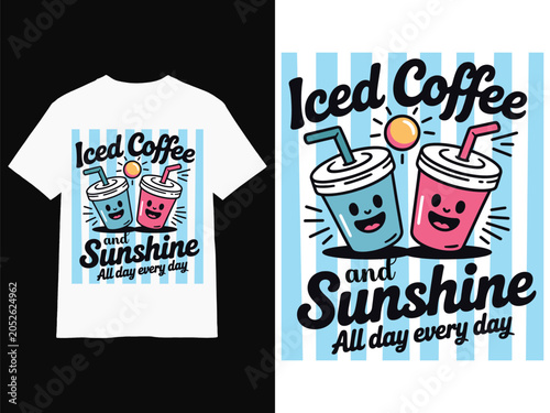 Iced Coffee and Sunshine Summer T Shirt Design Cute Drink Cartoon Illustration Typography Tshirt Poster Mug Hoodie Quotes