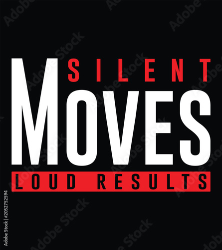 Bild auf Leinwand Motivational quote silent moves loud results typography with red and white text