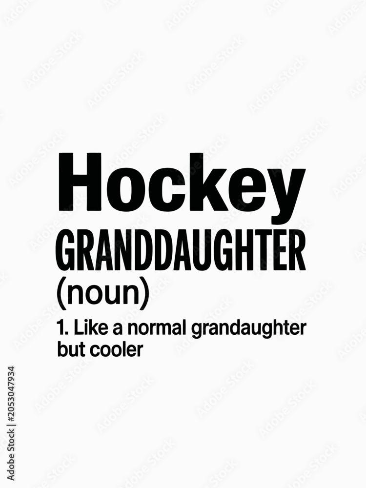 Obraz premium A playful text image defining the term 'Hockey Granddaughter' humorously as cooler than a normal granddaughter.