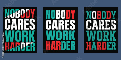 Fotografie Motivational typography designs 'nobody cares work harder' three color variation