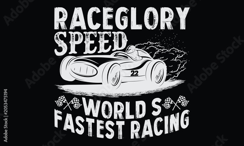 Raceglory speed world’s fastest racing - Formula 1 Racing T-Shirt Design