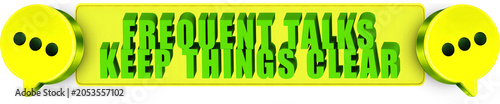 Foto Frequent Talks,Keep Things Clear , 3d text over a yellow rounded rectangular ban
