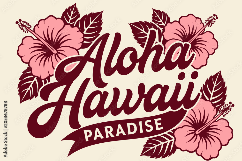 Obraz premium Aloha Hawaii Paradise: A vibrant graphic featuring the words Aloha Hawaii Paradise surrounded by beautiful pink hibiscus flowers and green leaves, evoking a tropical island getaway.
