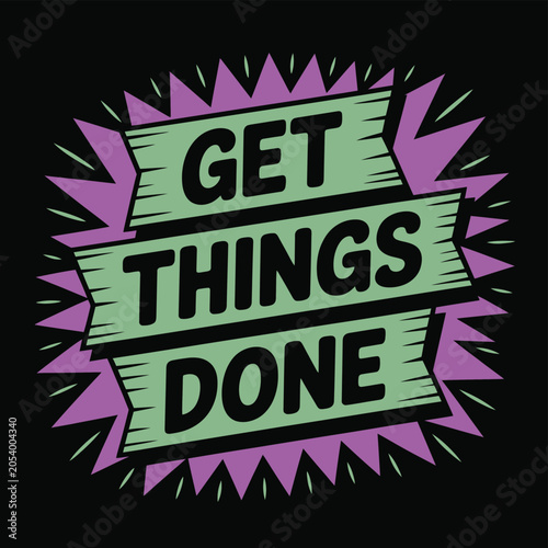 Motivational get things done inspirational slogan typographic poster design