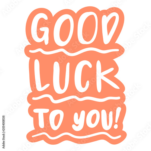 Bild auf Leinwand Good luck to you cordiality sentiment quote cut out