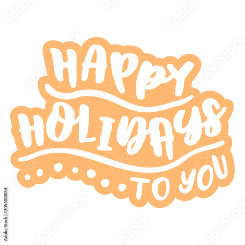 Photos Happy holidays to you cordiality sentiment quote cut out